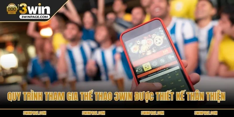 Quy trình tham gia Thể Thao 33WIN được thiết kế thân thiện