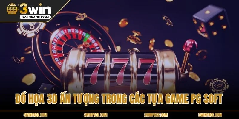 Đồ họa 3D ấn tượng trong các tựa game PG Soft