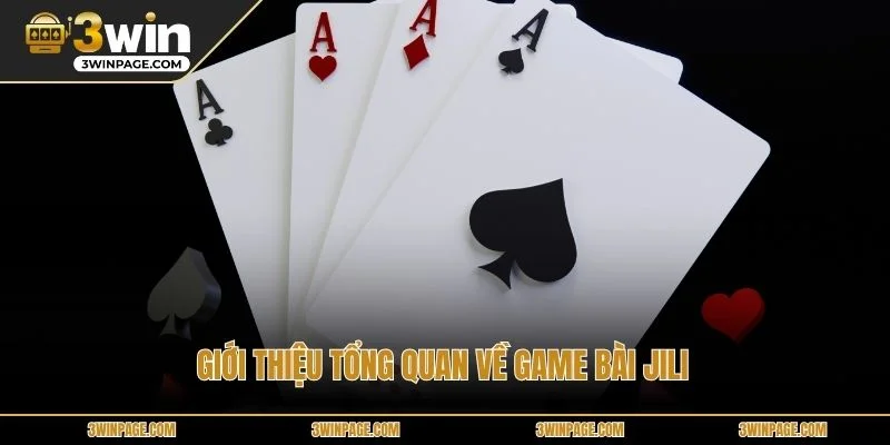 Giới thiệu tổng quan về game bài JILI